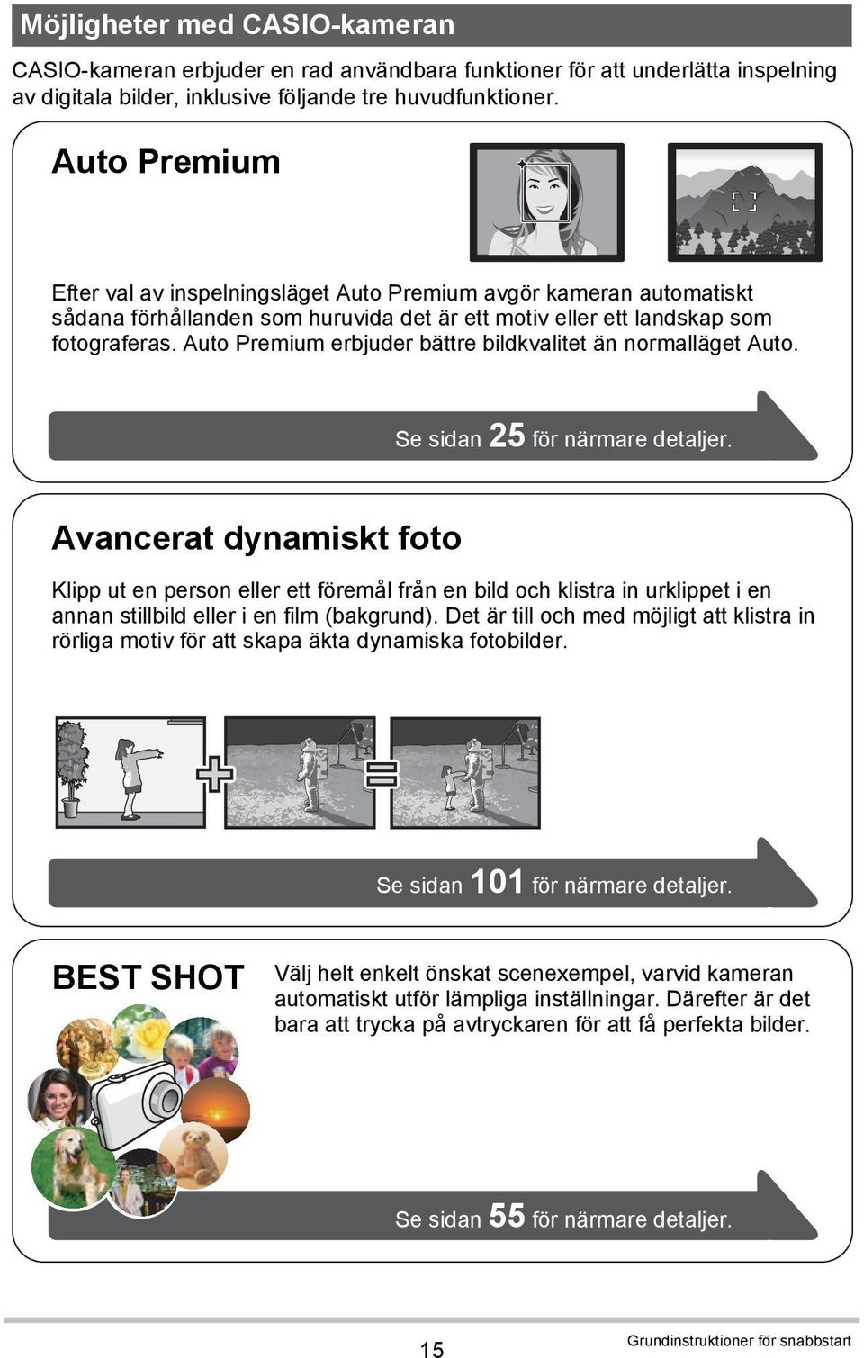 Auto Premium erbjuder bättre bildkvalitet än normalläget Auto. Se sidan 25 för närmare detaljer.