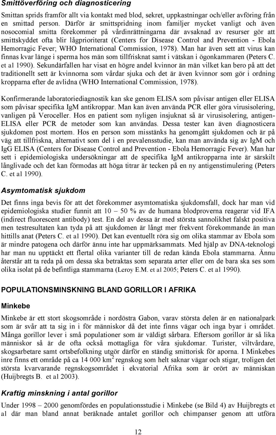 Disease Control and Prevention - Ebola Hemorragic Fever; WHO International Commission, 1978).