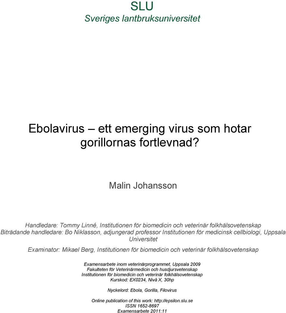 medicinsk cellbiologi, Uppsala Universitet Examinator: Mikael Berg, Institutionen för biomedicin och veterinär folkhälsovetenskap Examensarbete inom veterinärprogrammet, Uppsala 2009