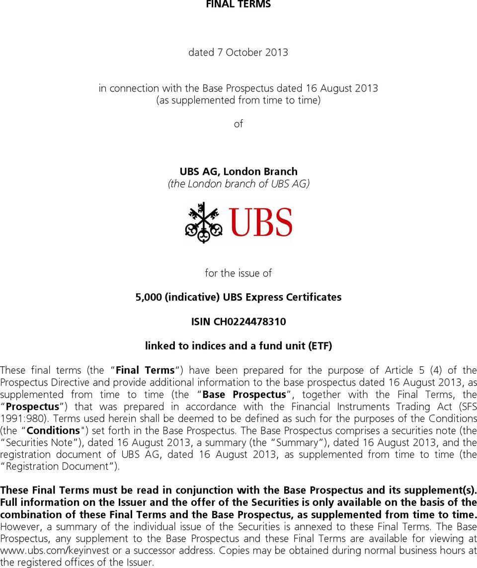 the Prospectus Directive and provide additional information to the base prospectus dated 16 August 2013, as supplemented from time to time (the Base Prospectus, together with the Final Terms, the