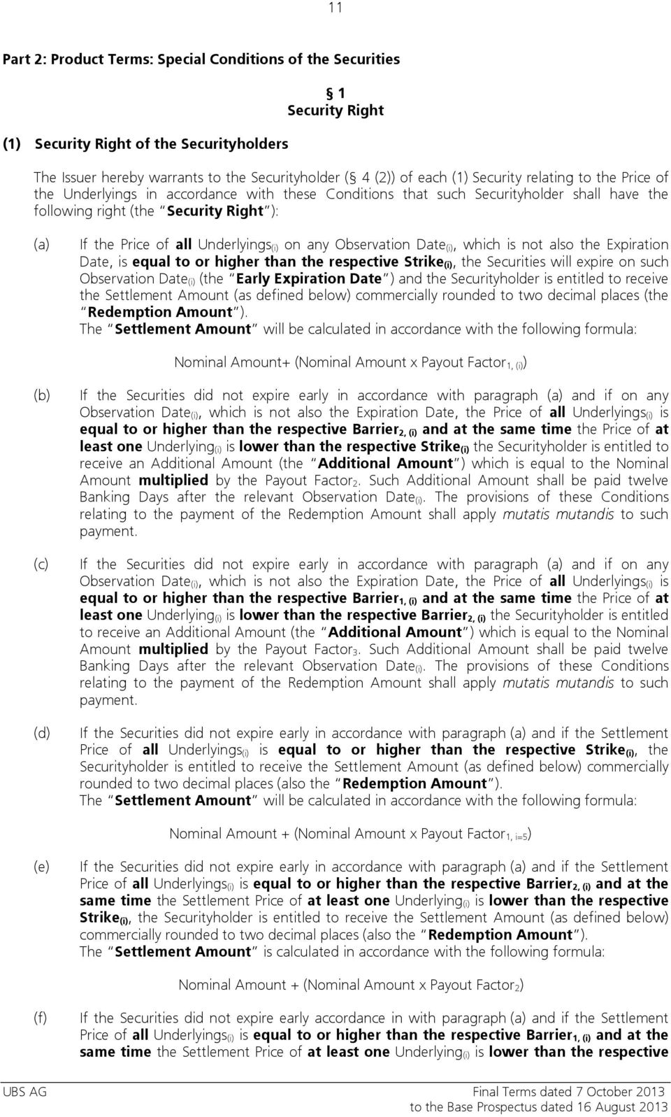 Underlyings (i) on any Observation Date (i), which is not also the Expiration Date, is equal to or higher than the respective Strike (i), the Securities will expire on such Observation Date (i) (the