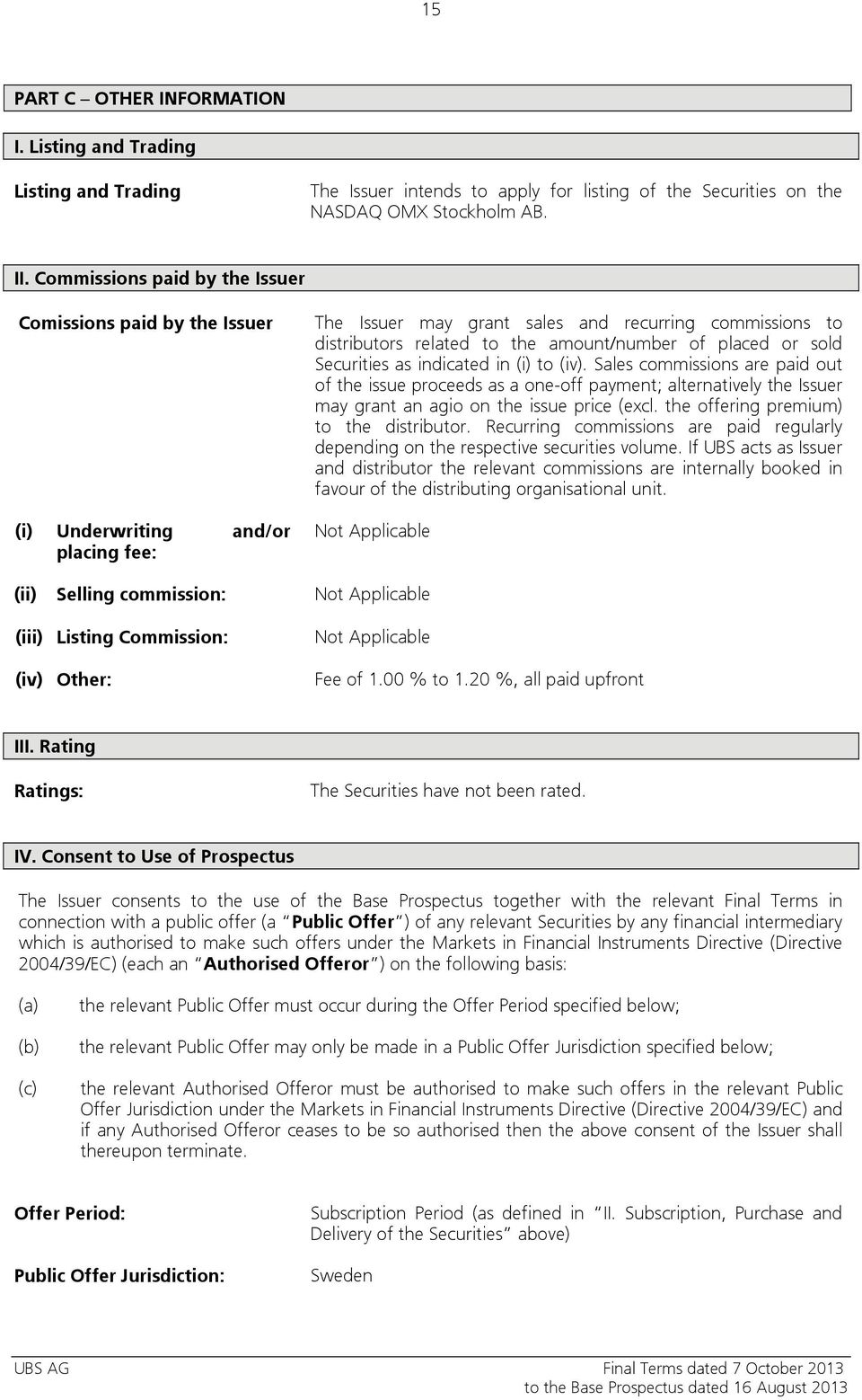 placed or sold Securities as indicated in (i) to (iv). Sales commissions are paid out of the issue proceeds as a one-off payment; alternatively the Issuer may grant an agio on the issue price (excl.