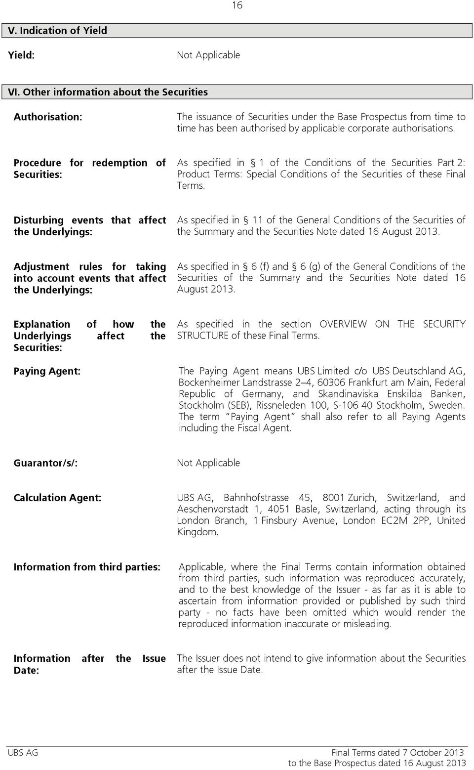 Procedure for redemption of Securities: As specified in 1 of the Conditions of the Securities Part 2: Product Terms: Special Conditions of the Securities of these Final Terms.