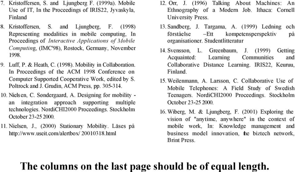 Mobility in Collaboration. In Proceedings of the ACM 1998 Conference on Computer Supported Cooperative Work, edited by S. Poltrock and J. Grudin, ACM Press, pp. 305-314. 10. Niels en, C.