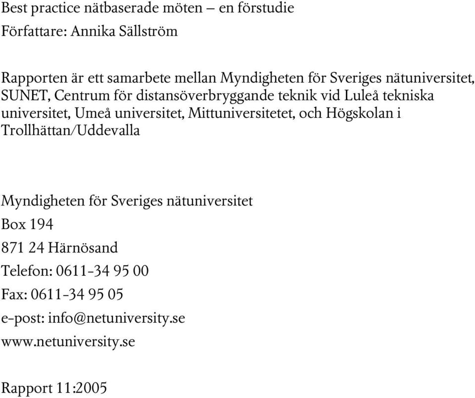 universitet, Mittuniversitetet, och Högskolan i Trollhättan/Uddevalla Myndigheten för Sveriges nätuniversitet Box 194