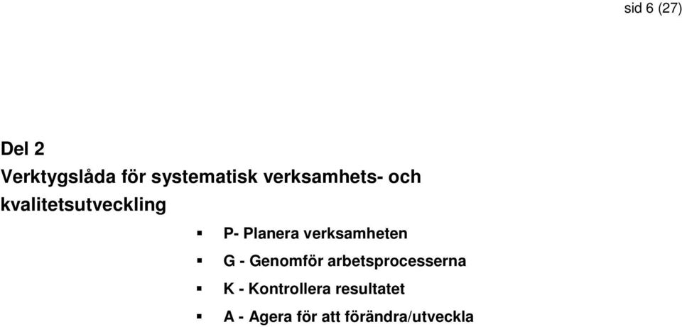 verksamheten G - Genomför arbetsprocesserna K -