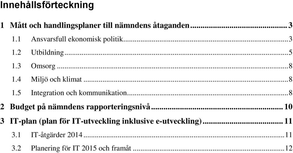 4 Miljö och klimat... 8 1.5 Integration och kommunikation.