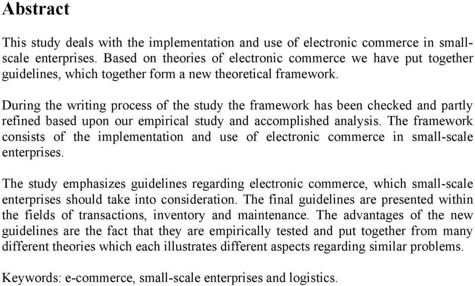 During the writing process of the study the framework has been checked and partly refined based upon our empirical study and accomplished analysis.