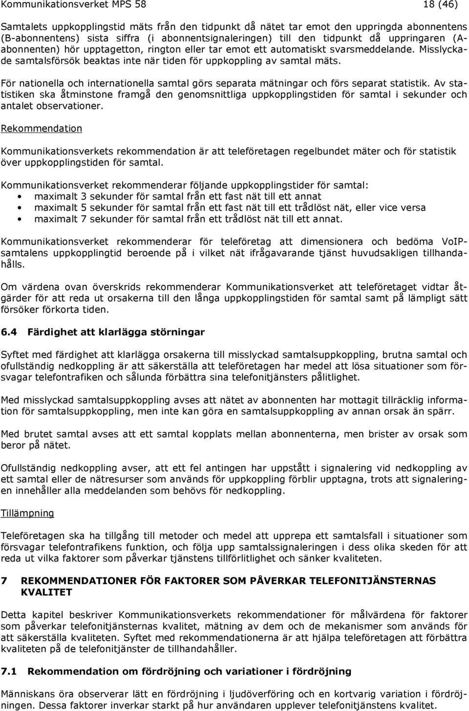 För nationella och internationella samtal görs separata mätningar och förs separat statistik.