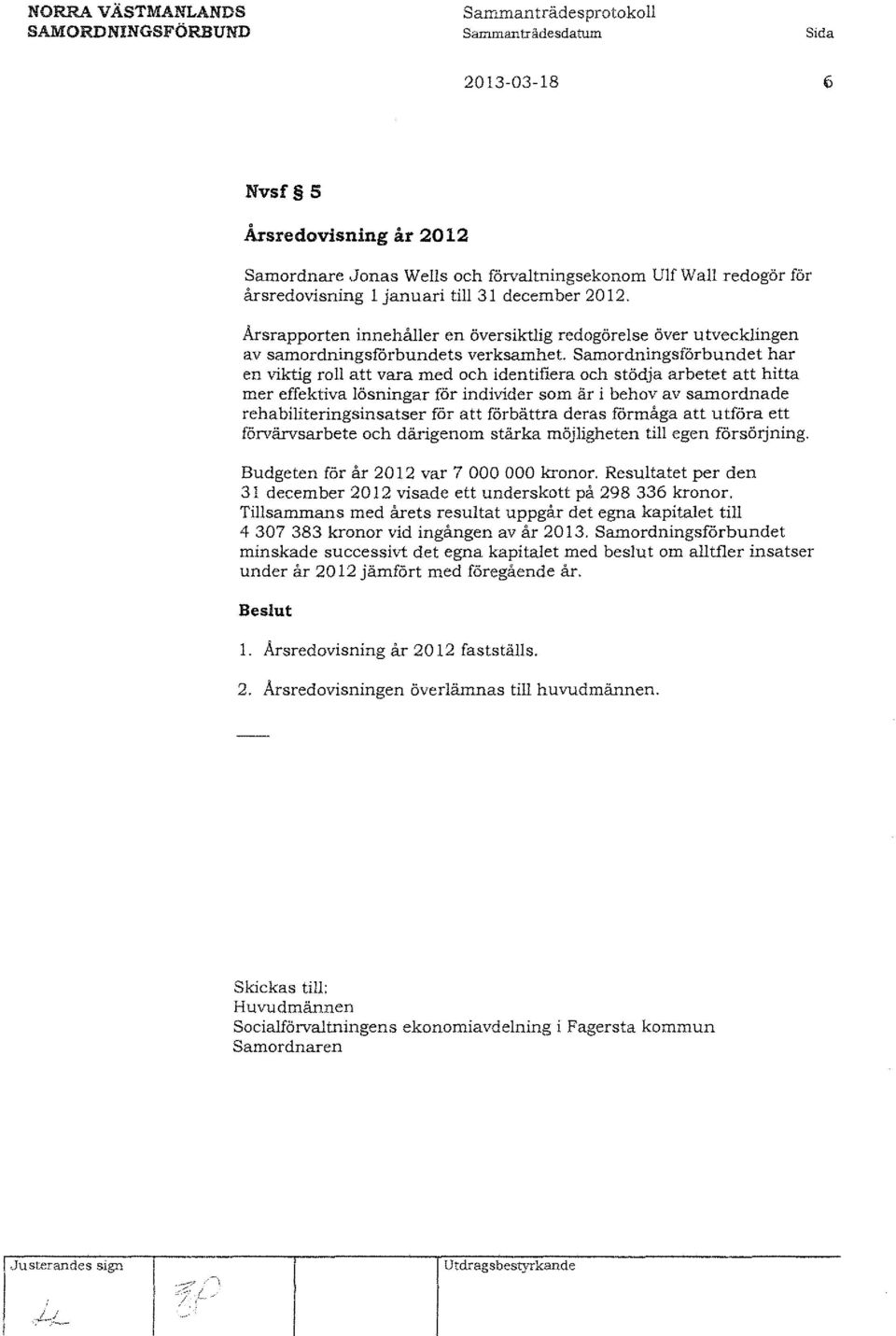 Samordningsförbundet har en viktig ro att vara med och identifiera och stödja arbetet att hitta mer effektiva ösningar för individer som är i behov av samordnade rehabiiteringsinsatser för att