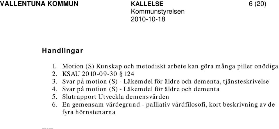 Svar på motion (S) - Läkemdel för äldre och dementa, tjänsteskrivelse 4.