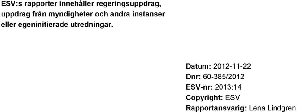 egeninitierade utredningar.