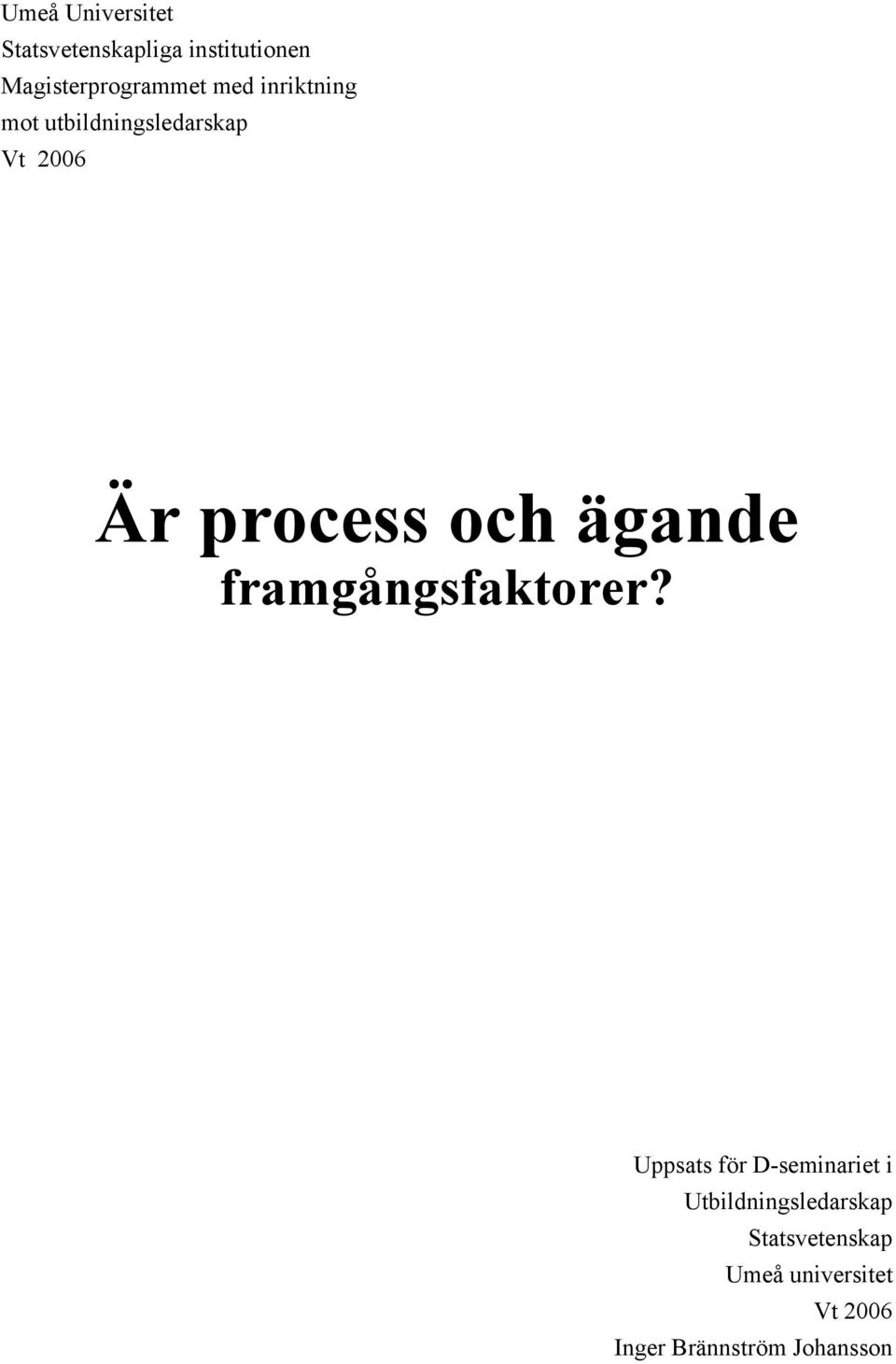 Är process och ägande framgångsfaktorer?