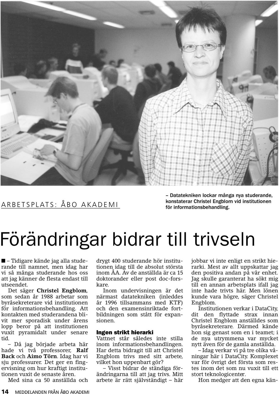 Det säger Christel Engblom, som sedan år 1988 arbetar som byråsekreterare vid institutionen för informationsbehandling.