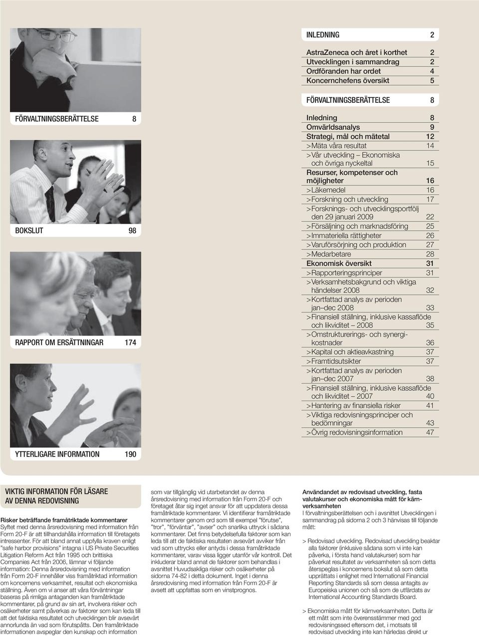 Läkemedel 16 > Forskning och utveckling 17 > Forsknings- och utvecklingsportfölj den 29 januari 2009 22 > Försäljning och marknadsföring 25 > Immateriella rättigheter 26 > Varuförsörjning och