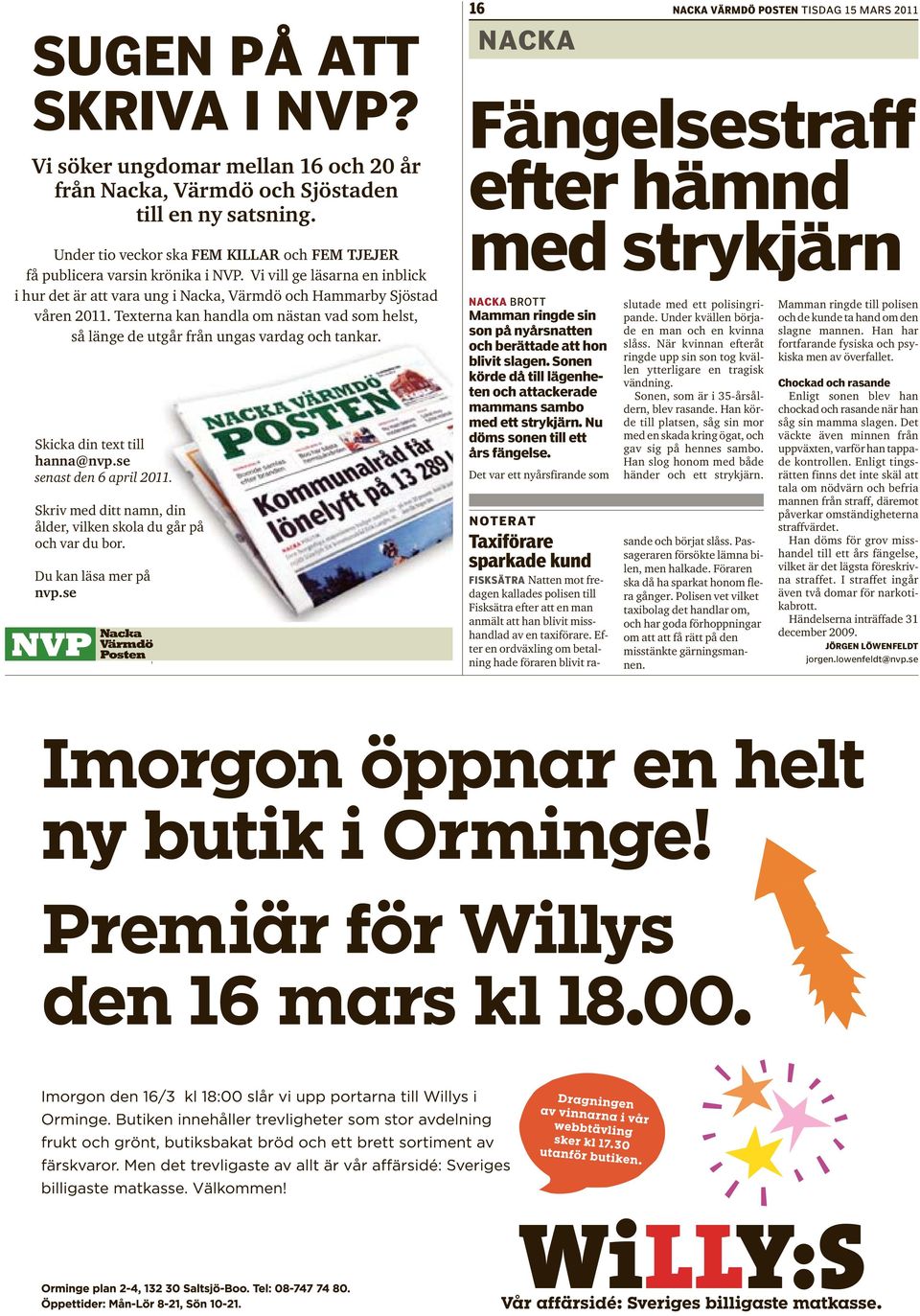 Skicka din text till hanna@nvp.se senast den 6 april 2011. Skriv med ditt namn, din ålder, vilken skola du går på och var du bor. Du kan läsa mer på nvp.