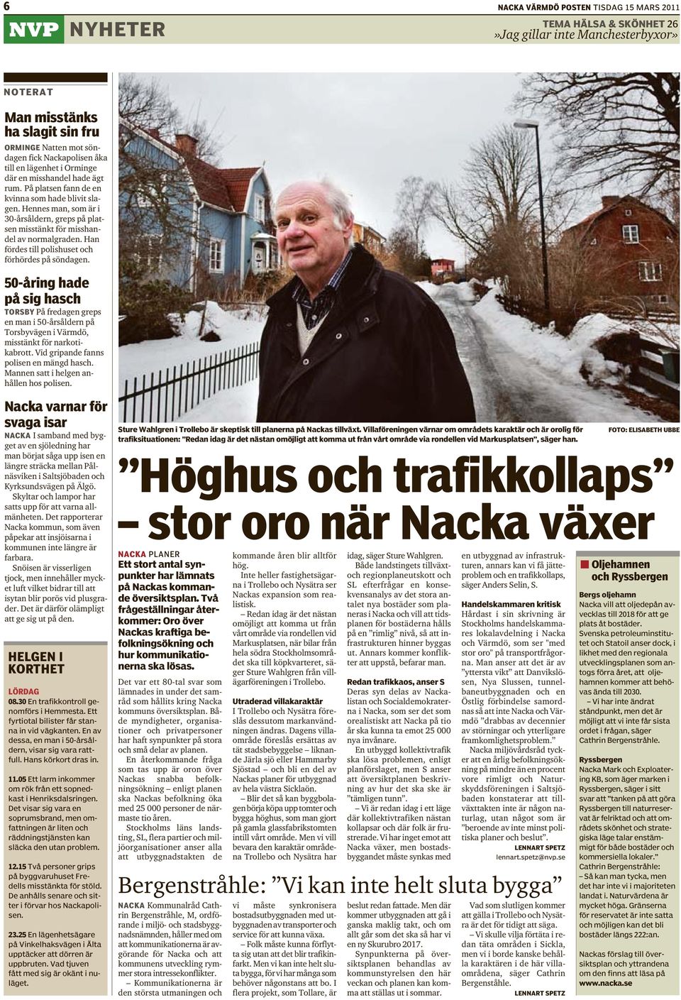 Hennes man, som är i 30-årsåldern, greps på platsen misstänkt för misshandel av normalgraden. Han fördes till polishuset och förhördes på söndagen.