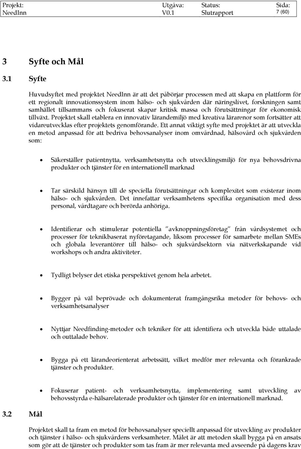 samhället tillsammans och fokuserat skapar kritisk massa och förutsättningar för ekonomisk tillväxt.