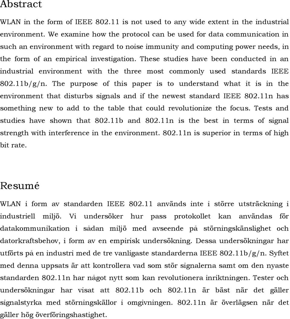 These studies have been conducted in an industrial environment with the three most commonly used standards IEEE 802.11b/g/n.