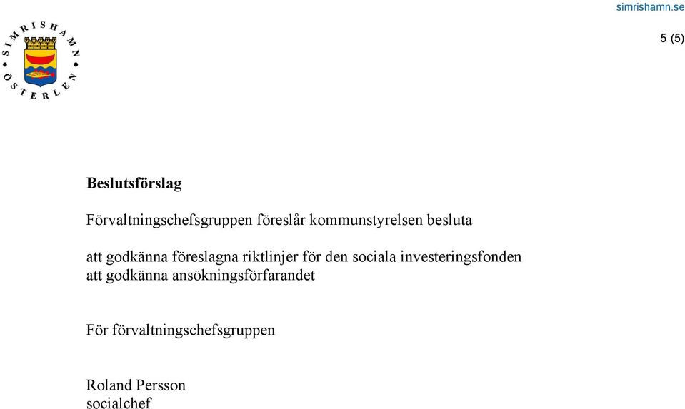 för den sociala investeringsfonden att godkänna