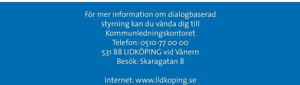 Telefon: 0510-77 00 00 531 88 LIDKÖPING vid