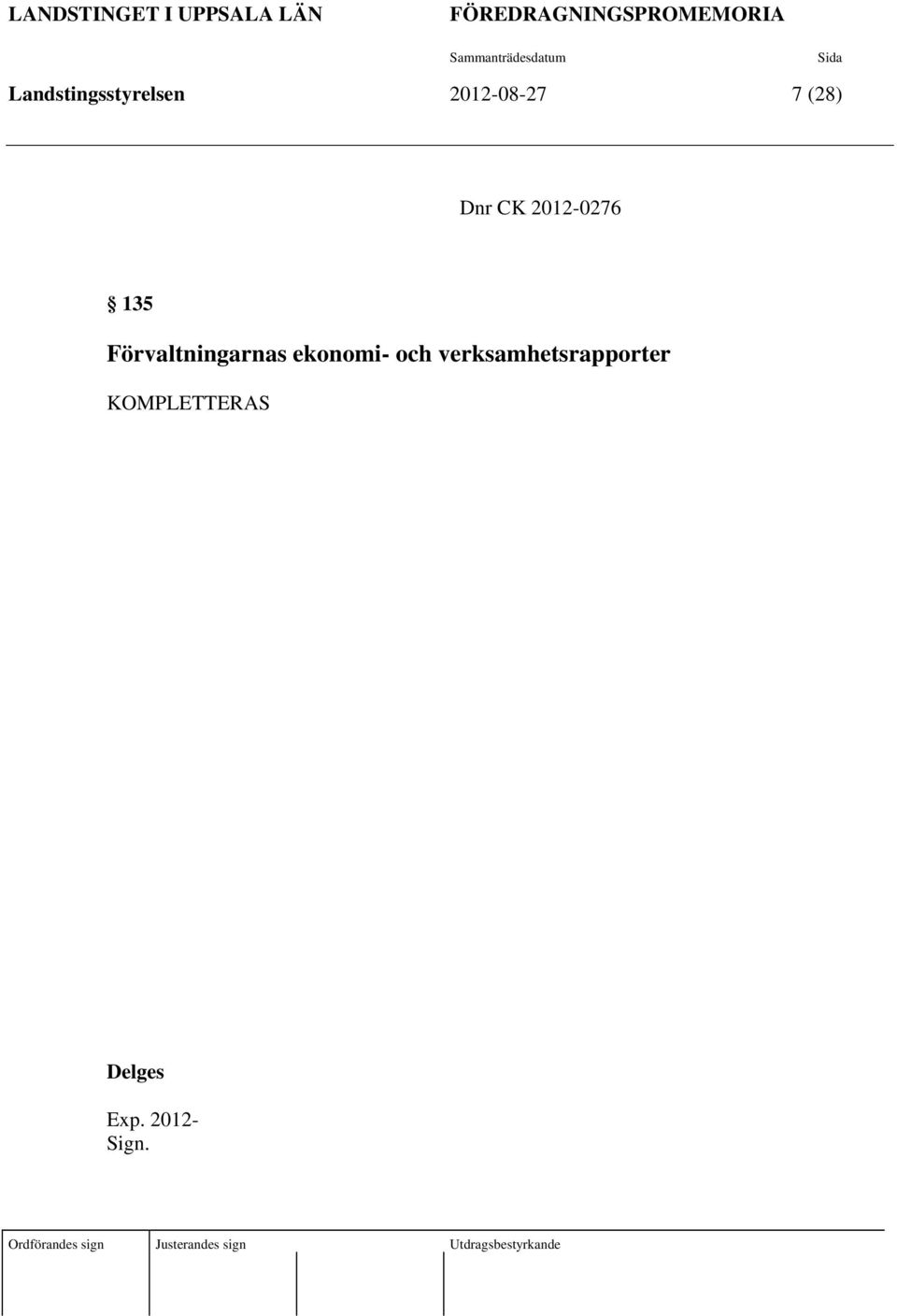 Förvaltningarnas ekonomi- och verksamhetsrapporter KOMPLETTERAS