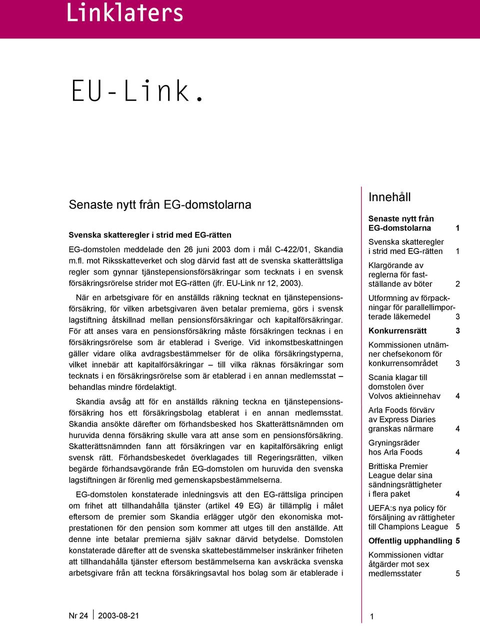 EU-Link nr 12, 2003).