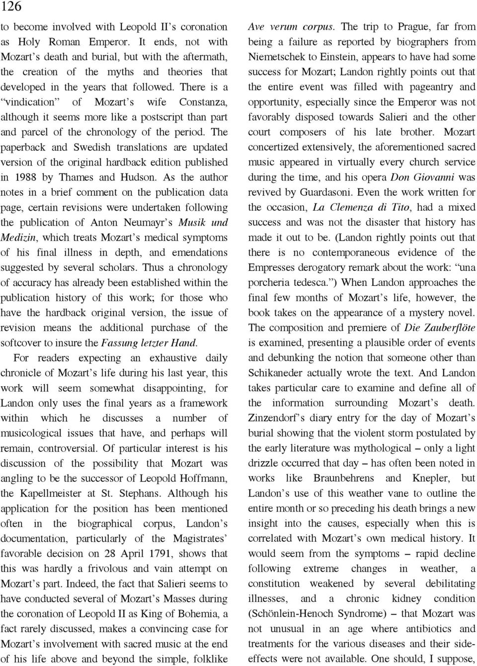 There is a vindication of Mozart s wife Constanza, although it seems more like a postscript than part and parcel of the chronology of the period.