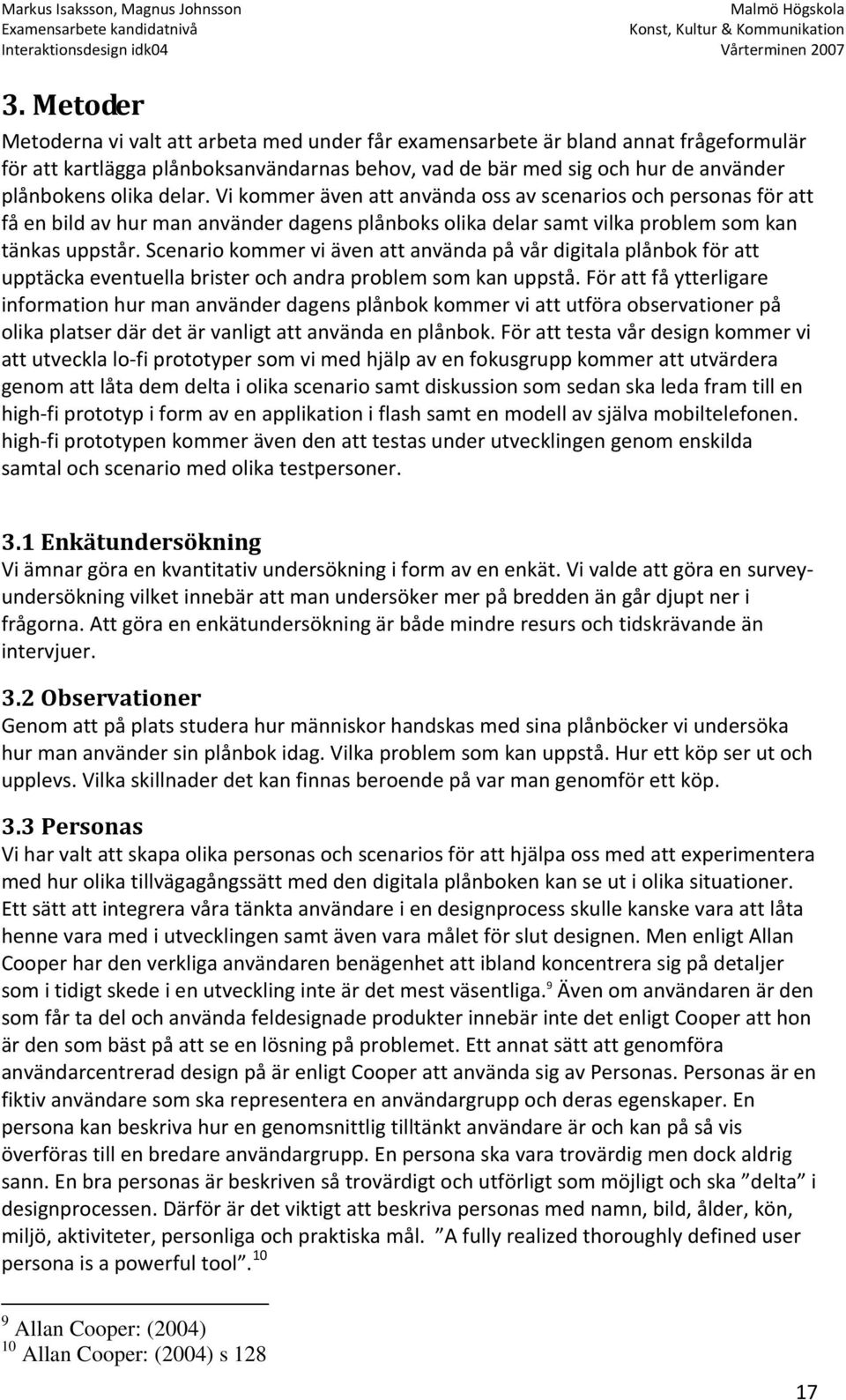 Scenario kommer vi även att använda på vår digitala plånbok för att upptäcka eventuella brister och andra problem som kan uppstå.