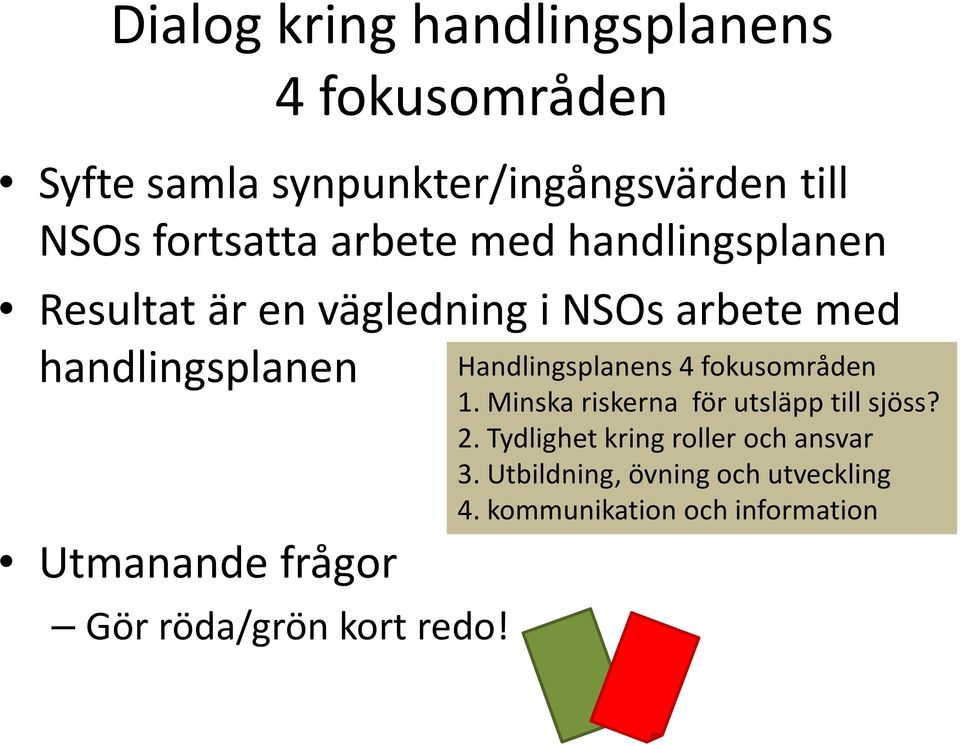 frågor Gör röda/grön kort redo! Handlingsplanens 4 fokusområden 1.