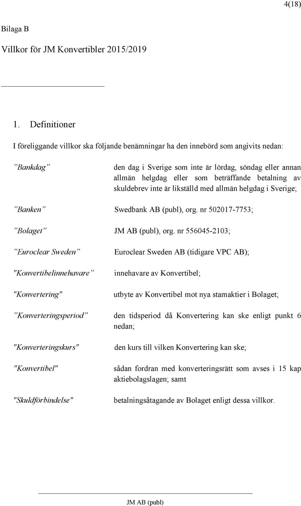 betalning av skuldebrev inte är likställd med allmän helgdag i Sverige; Banken Swedbank AB (publ), org. nr 502017-7753; Bolaget, org.