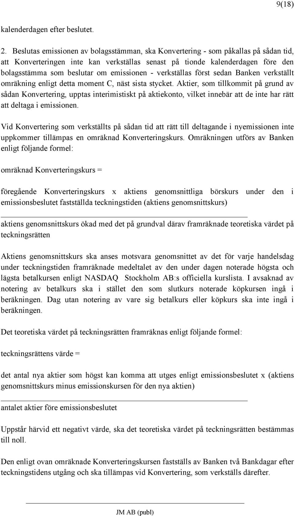 emissionen - verkställas först sedan Banken verkställt omräkning enligt detta moment C, näst sista stycket.