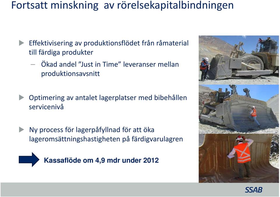 produktionsavsnitt Optimering av antalet lagerplatser med bibehållen servicenivå Ny process