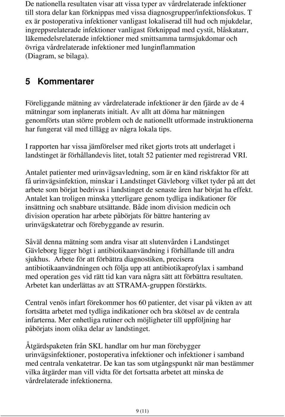 smittsamma tarmsjukdomar och övriga vårdrelaterade infektioner med lunginflammation (Diagram, se bilaga).