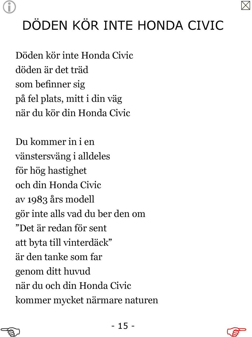 Honda Civic av 1983 års modell gör inte alls vad du ber den om Det är redan för sent att byta till