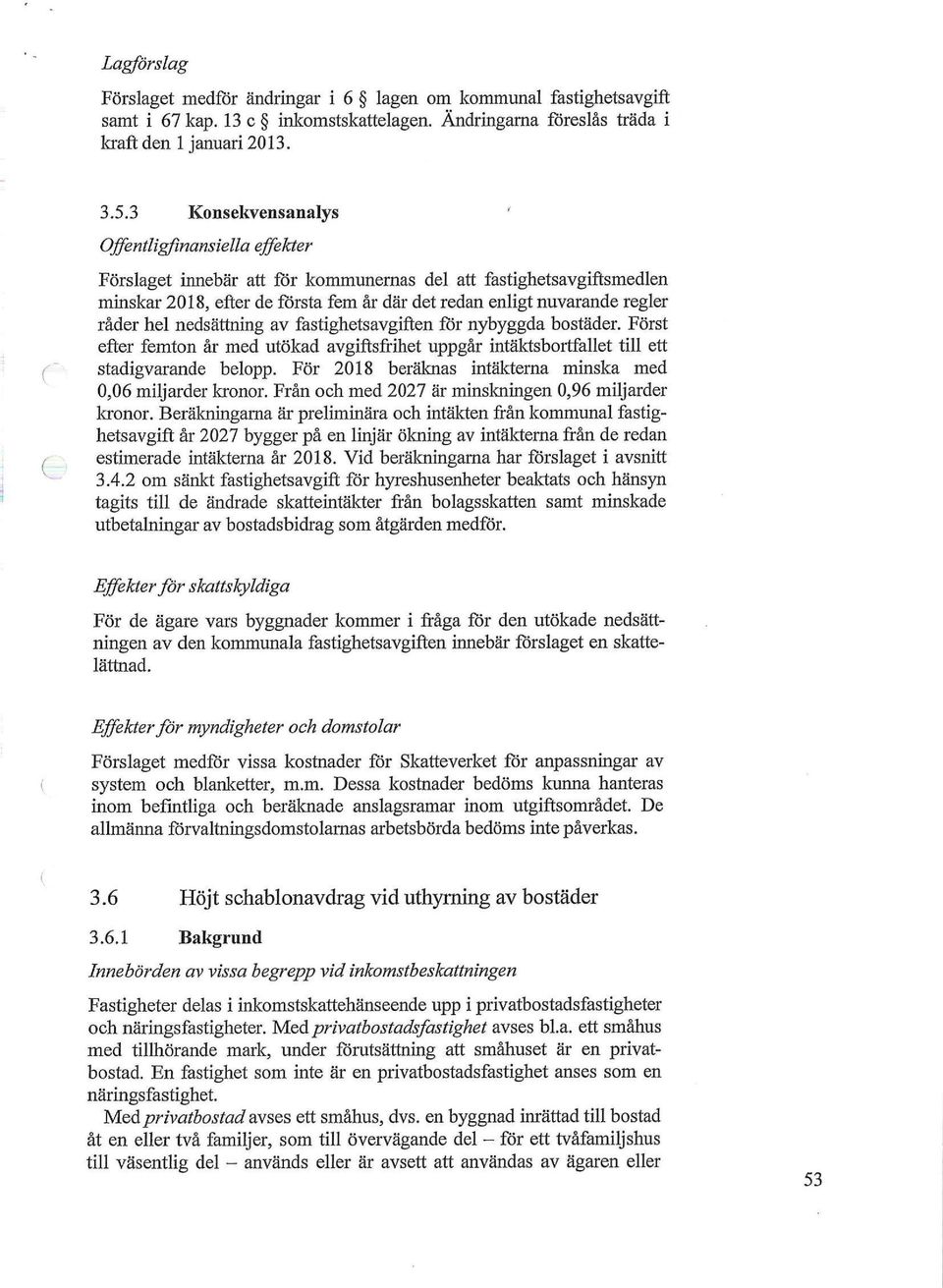 tastigbotsavgitton tbr nybyggda bostäder. Först etter temtoa år med ntökadavgittstrmetappgåriatäktsbortfö stadigvarande belopp. För 2018 beräknas intäkterna minska med 0,06 miljarder kronor.