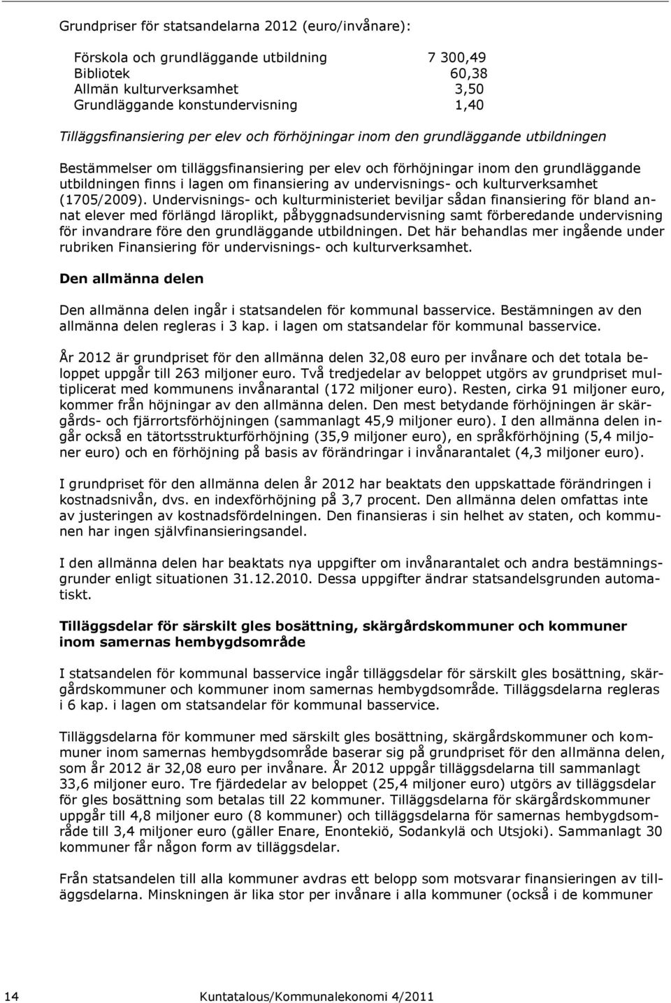 finansiering av undervisnings- och kulturverksamhet (1705/2009).