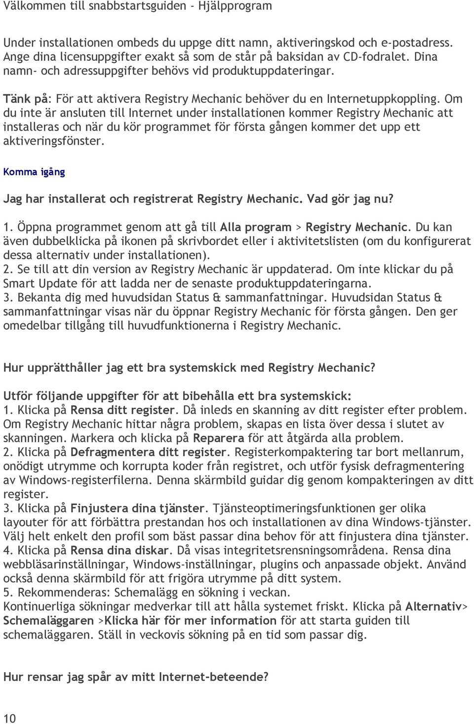 Tänk på: För att aktivera Registry Mechanic behöver du en Internetuppkoppling.