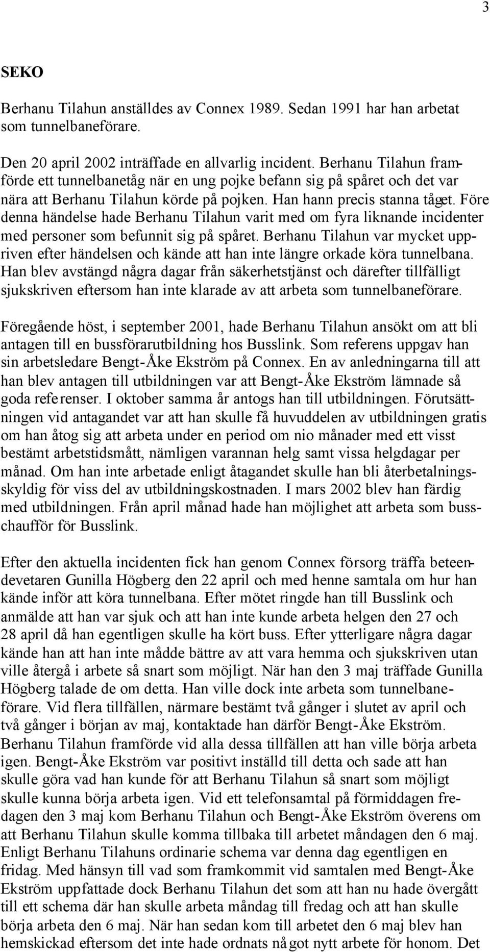 Före denna händelse hade Berhanu Tilahun varit med om fyra liknande incidenter med personer som befunnit sig på spåret.