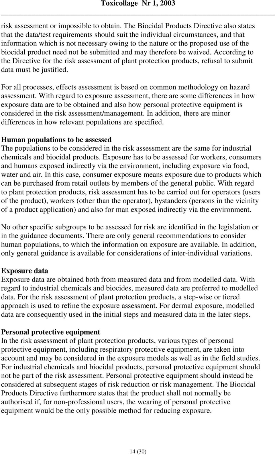 use of the biocidal product need not be submitted and may therefore be waived.