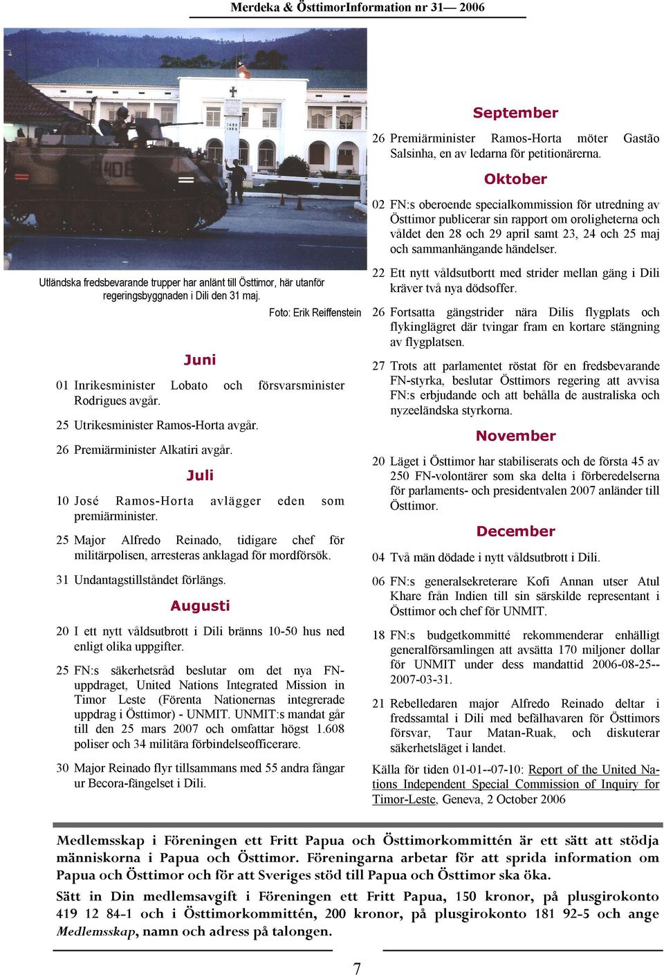 trupper Ramos-Horta Alkatiri Lobato har Juni i Dili anlänt den 10 José Ramos-Horta Juli avgår. avlägger och till 31 Östtimor, maj. Oktober avgår.