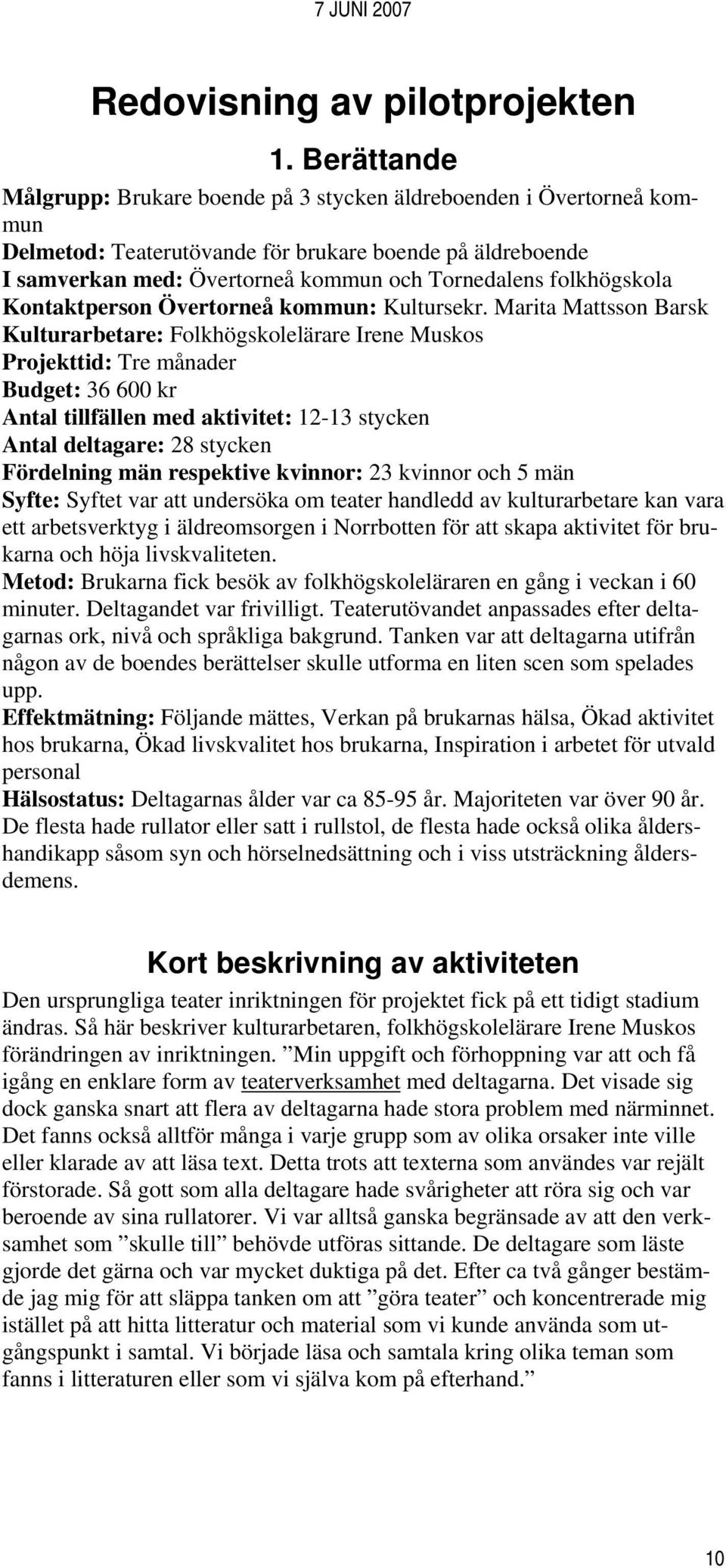 folkhögskola Kontaktperson Övertorneå kommun: Kultursekr.