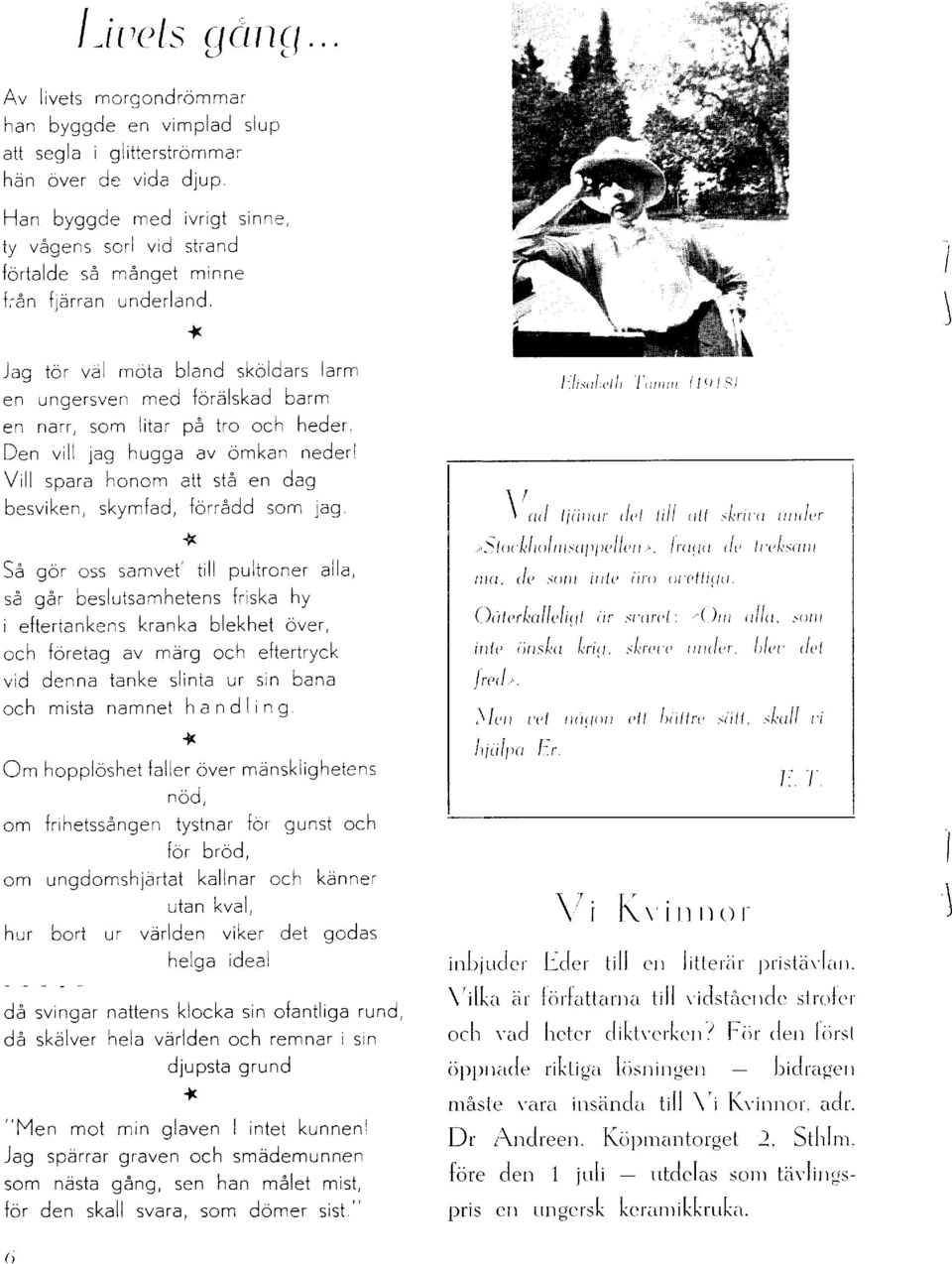 iarrn en u ngersven rned forälskad barm en narr, som litar på iro och heder, Den vill jag hugga av ömkan neder{ Vill spara honom att stå en dug besviken, skym{ad, forrådd som jag * -lx Sa gör oss