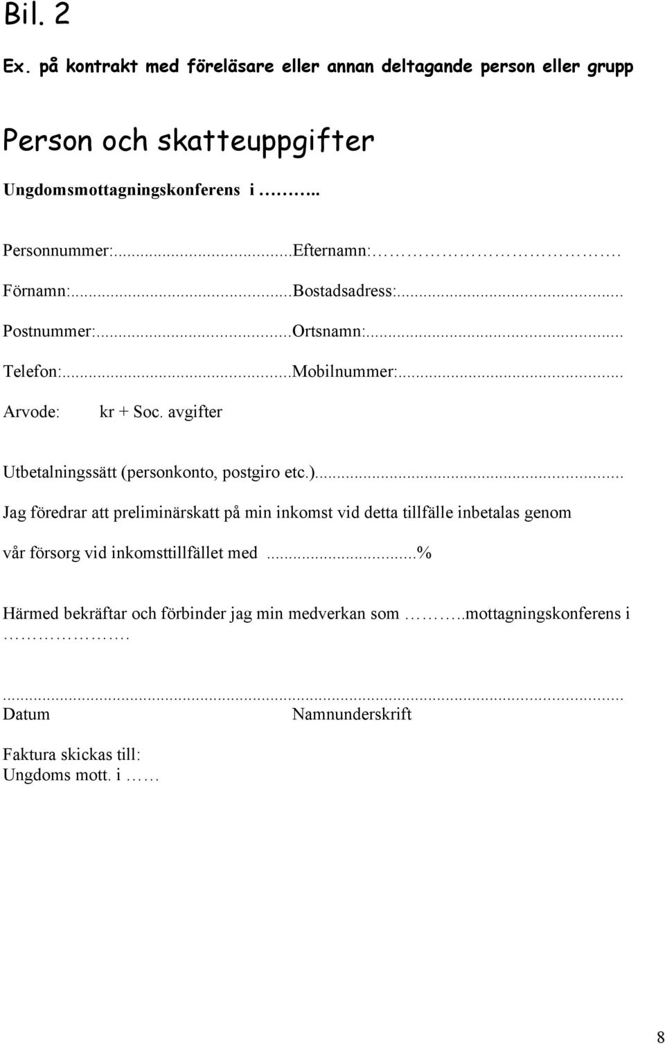 avgifter Utbetalningssätt (personkonto, postgiro etc.).