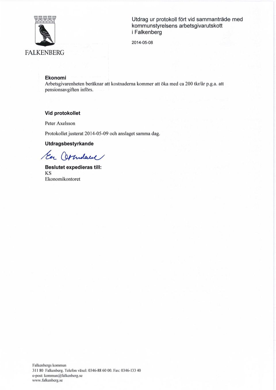 Vid protokollet Peter Axelsson Protokollet justerat 2014-05-09 och anslaget samma dag.