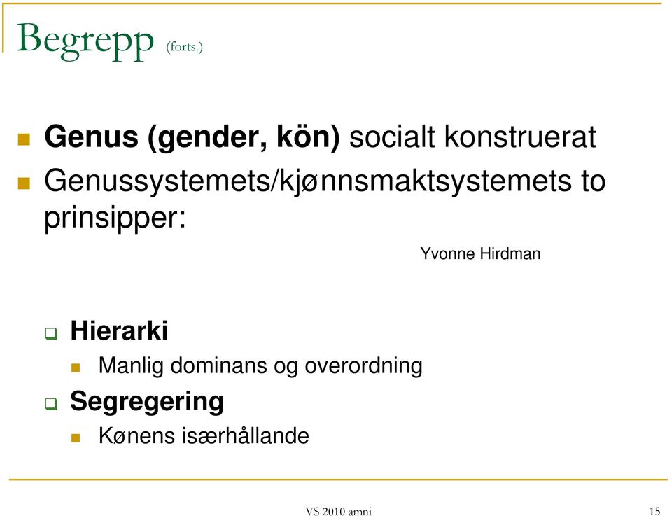 Genussystemets/kjønnsmaktsystemets to prinsipper: