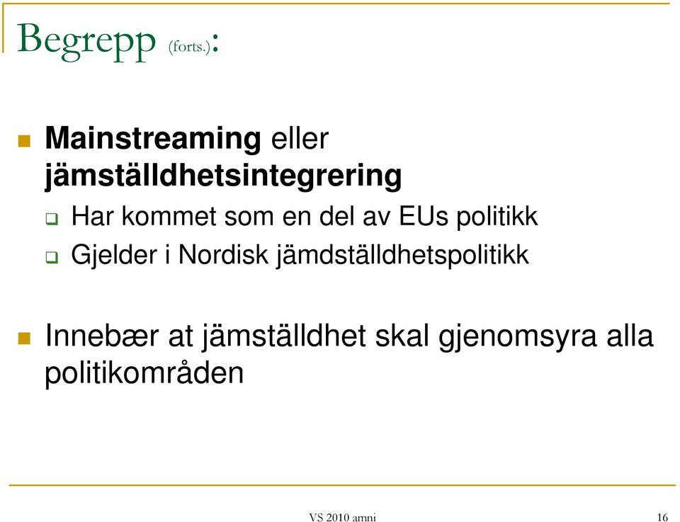 kommet som en del av EUs politikk Gjelder i Nordisk