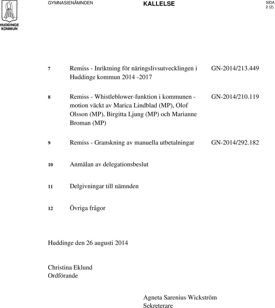 Marianne Broman (MP) GN-2014/210.119 9 Remiss - Granskning av manuella utbetalningar GN-2014/292.