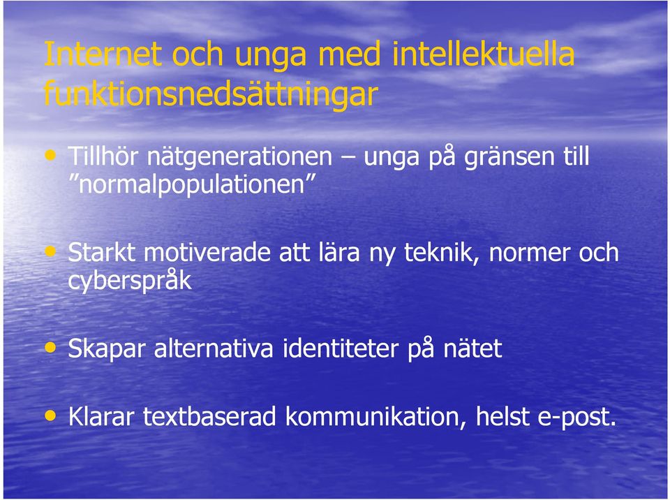 motiverade att lära ny teknik, normer och cyberspråk Skapar