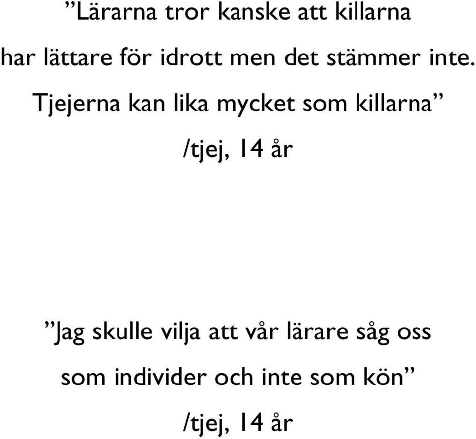 Tjejerna kan lika mycket som killarna /tjej, 14 år